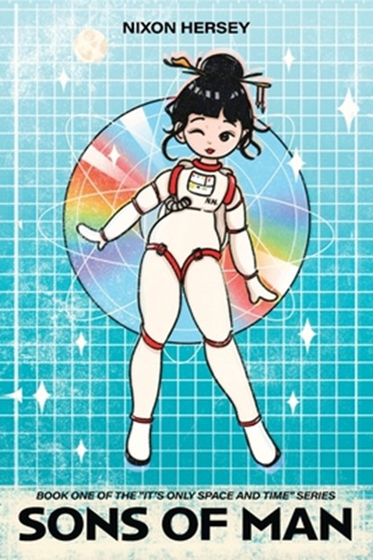 Sons of Man: Book One of the "It's Only Space and Time" Series, Nixon Hersey - Paperback - 9798896490524