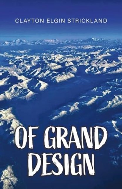Of Grand Design, Clayton Elgin Strickland - Paperback - 9798896493440
