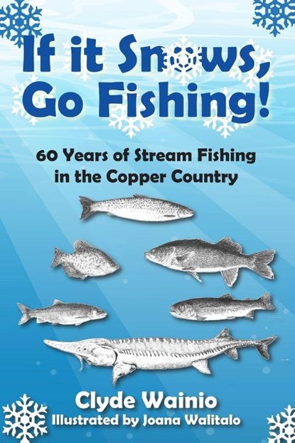 If It Snows, Go Fishing!, Clyde Wainio - Paperback - 9798896560661
