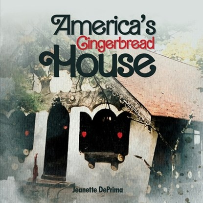 America's Gingerbread House, Jeanette Deprima - Paperback - 9798896690368