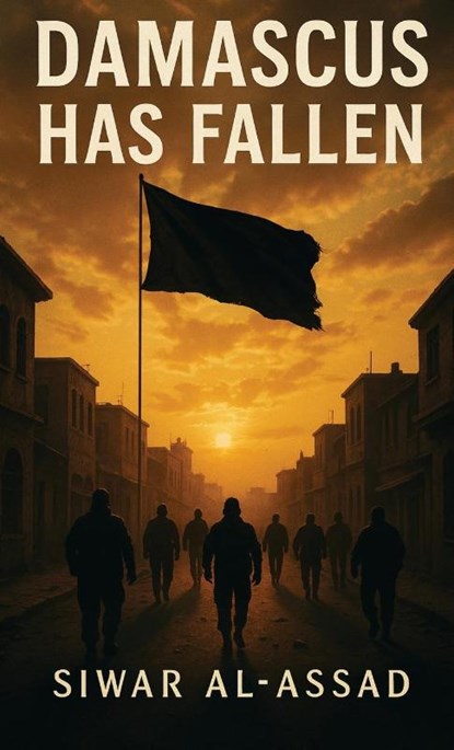 Damascus Has Fallen, Siwar Al-Assad - Gebonden - 9798896691846