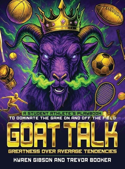 GOAT TALK Greatness Over Average Tendencies, Trevor Booker ; Kyren Gibson - Gebonden - 9798896692089