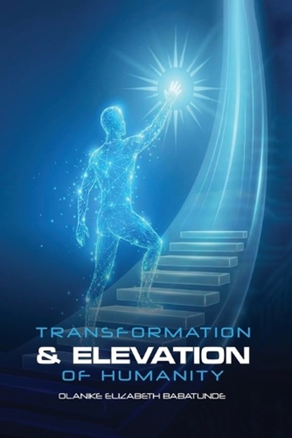 The Transformation and Elevation of Humanity, Olanike Babatunde - Paperback - 9798896694250