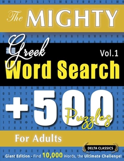 THE MIGHTY GREEK WORD SEARCH - 500 PUZZLES FOR ADULTS - DELTA CLASSICS - GIANT EDITION - FIND 10,000 WORDS, THE ULTIMATE CHALLENGE!, Delta Classics - Paperback - 9798896708650