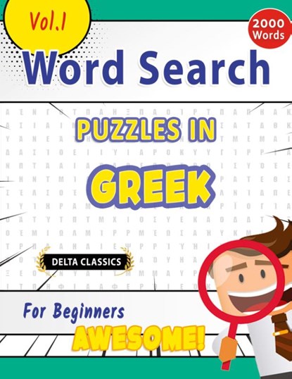 WORD SEARCH PUZZLES IN GREEK FOR BEGINNERS - AWESOME! VOL.1 - DELTA CLASSICS, Delta Classics - Paperback - 9798896709411
