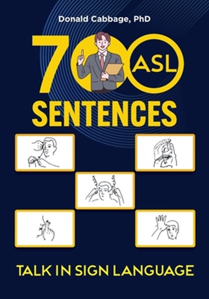 700 ASL Sentences: Talk in Sign Language, Donald Cabbage - Paperback - 9798896721475