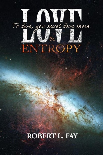 Love & Entropy, Robert L. Fay - Paperback - 9798896722342