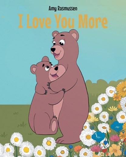 I Love You More, Amy Rasmussen - Paperback - 9798896754589