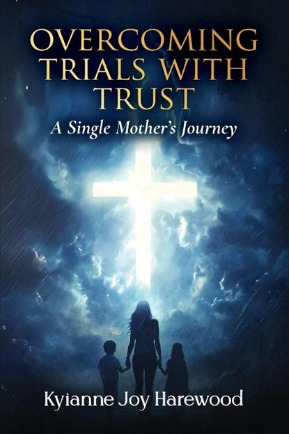 Overcoming Trials With Trust, Kyianne Joy Harewood - Paperback - 9798896761754