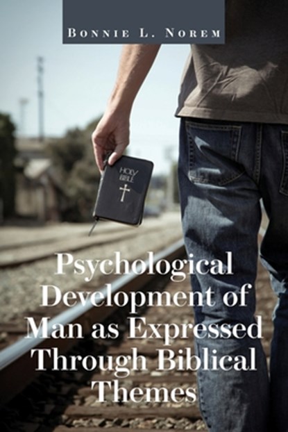 Psychological Development of Man As Expressed Through Biblical Themes, Bonnie L. Norem - Paperback - 9798896762539