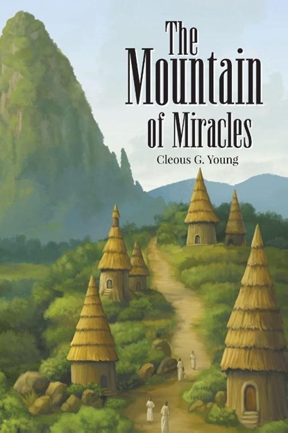 The Mountain of Miracles, Cleous G. Young - Paperback - 9798896766872