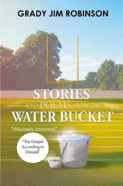 Stories and Poems from the Water Bucket, Grady Jim Robinson - Paperback - 9798896830269