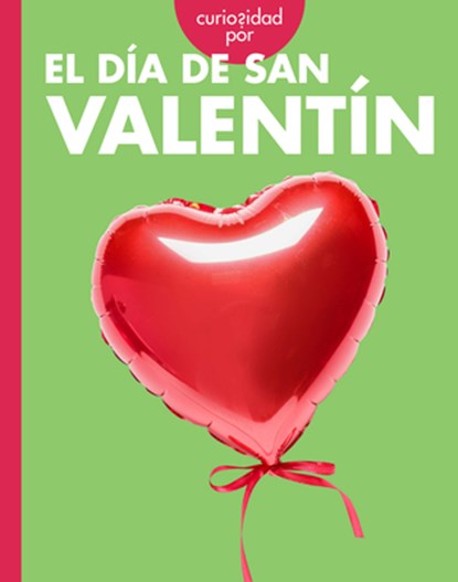 Curiosidad Por El Día de San Valentín, Elizabeth Kassuelke - Gebonden - 9798896850540