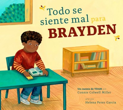 Todo Se Siente Mal Para Brayden: Un Cuento de Tdah, Connie Colwell Miller - Gebonden - 9798896850700