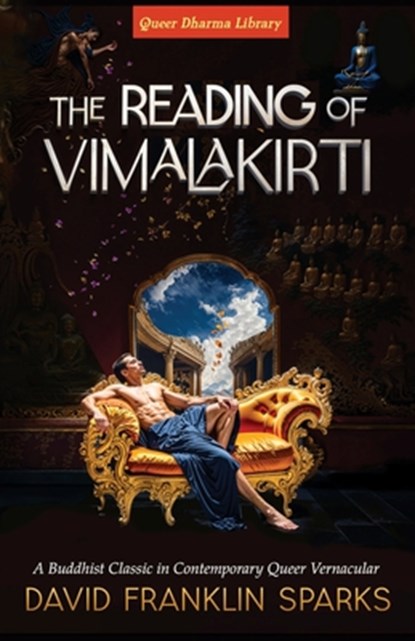 The Reading of Vimalakirti: A Buddhist Classic in Contemporary Queer Vernacular, David Franklin Sparks - Paperback - 9798896861430