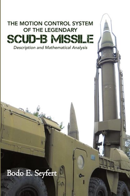 The Motion Control System of the Legendary Scud-b Missile, Bodo E. Seyfert - Paperback - 9798896901372