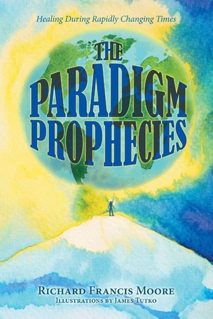 The Paradigm Prophecies, Richard Francis Moore - Paperback - 9798896902645