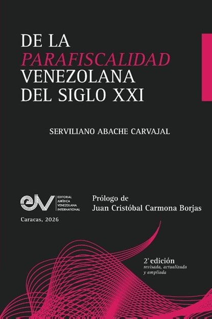DE LA PARAFISCALIDAD VENEZOLANA DEL SIGLO XXI. Enfoque desde la Teoría General del Tributo, Abache Carvajal - Paperback - 9798896924975