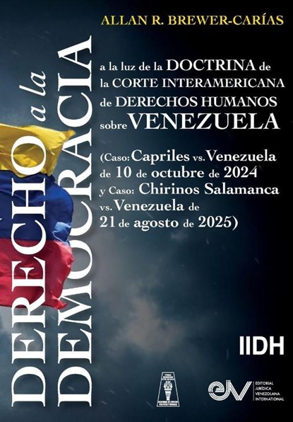DERECHO A LA DEMOCRACIA, A LA LUZ DE LA DOCTRINA DE LA CORTE INTERAMERICANA DE DERECHOS HUMANOS SOBRE VENEZUELA (Caso, Allan Brewer Carias - Paperback - 9798896925002