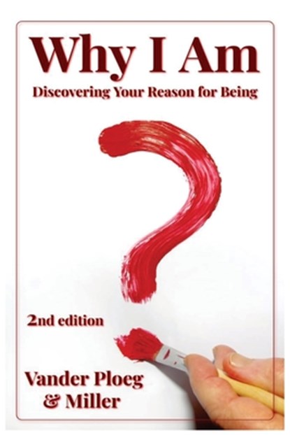 Why I Am: Discovering Why and for What Purpose I Am, Fred Vander Ploeg - Paperback - 9798896928973