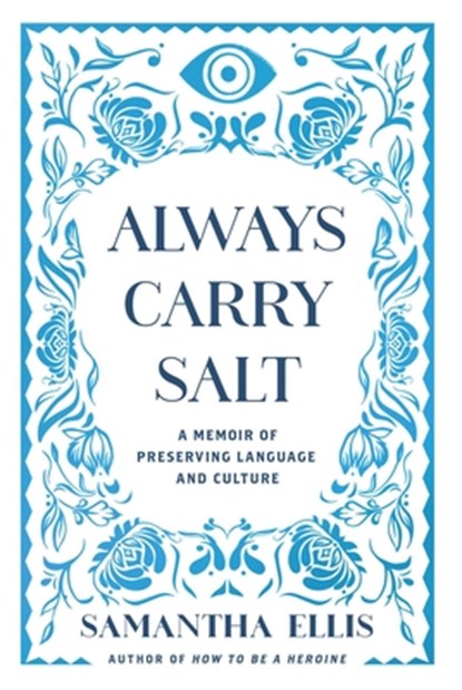 Always Carry Salt: A Memoir of Preserving Language and Culture, Samantha Ellis - Gebonden - 9798897100286