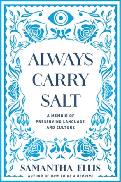 Always Carry Salt: A Memoir of Preserving Language and Culture, Samantha Ellis - Gebonden - 9798897100286
