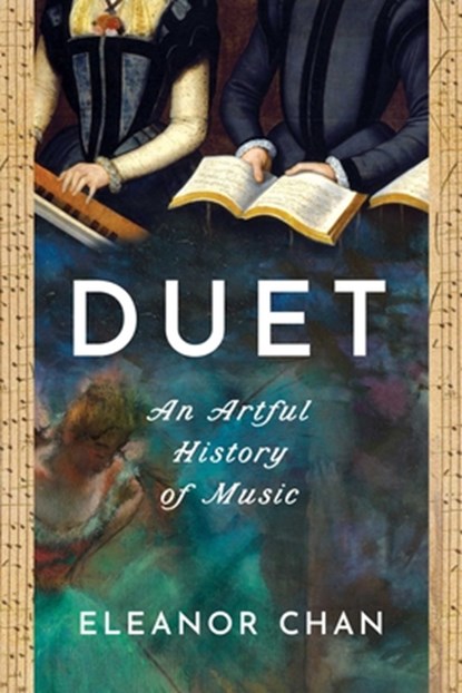 Duet: An Artful History of Music, Eleanor Chan - Gebonden - 9798897100385