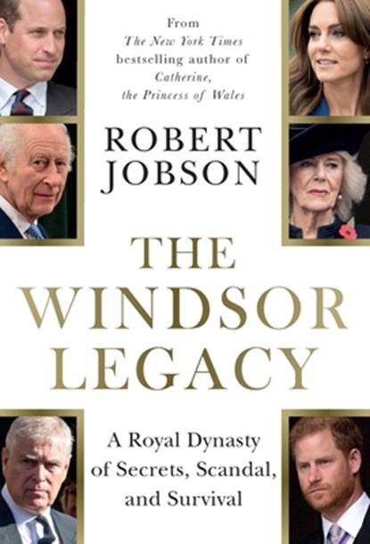 The Windsor Legacy: A Royal Dynasty of Secrets, Scandal, and Survival, Robert Jobson - Gebonden - 9798897100927