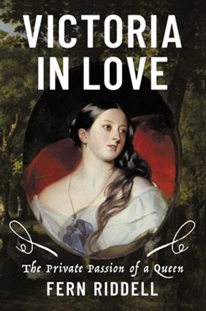 Victoria in Love: The Private Passion of a Queen, Fern Riddell - Gebonden - 9798897100972