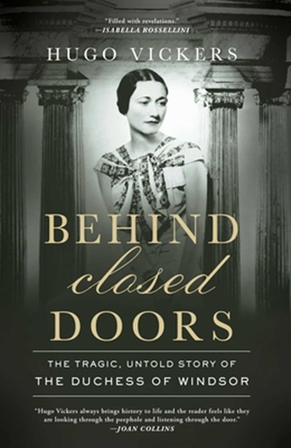 Behind Closed Doors: The Tragic, Untold Story of the Duchess of Windsor, Hugo Vickers - Gebonden - 9798897101214