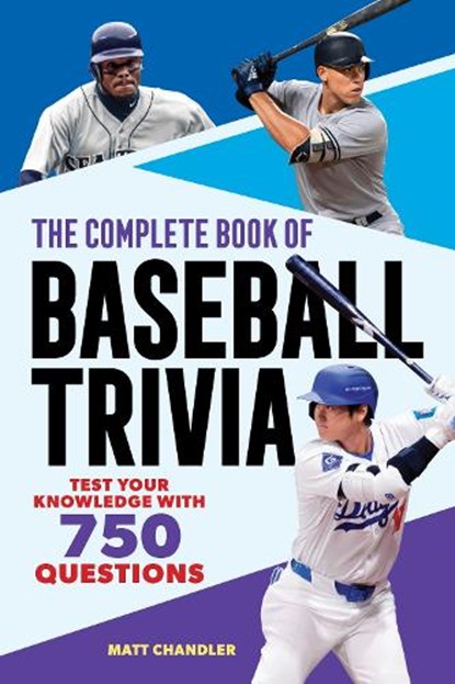 The Complete Book of Baseball Trivia: Test Your Knowledge with 750 Questions, Matt Chandler - Paperback - 9798897170029