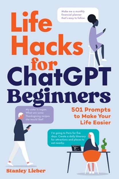 Life Hacks for ChatGPT Beginners, Stanley Lieber - Paperback - 9798897170289