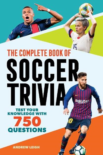 The Complete Book of Soccer Trivia: Test Your Knowledge with 750 Questions, Andrew Leigh - Paperback - 9798897170395