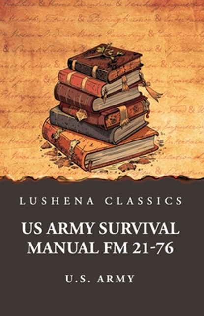 US Army Survival Manual FM 21-76, U. S. Army - Paperback - 9798897180257