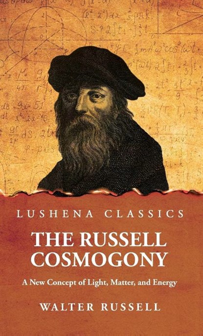 The Russell Cosmogony; A New Concept of Light, Matter, and Energy, Walter Russell - Gebonden - 9798897180400