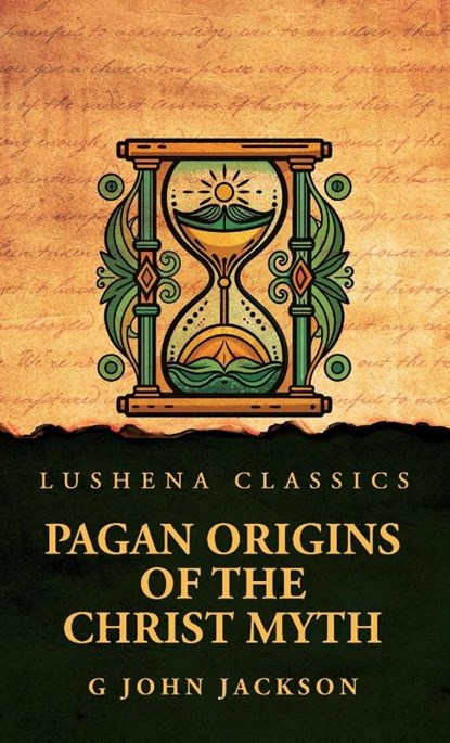 Pagan Origins of the Christ Myth, G John Jackson - Gebonden - 9798897181131