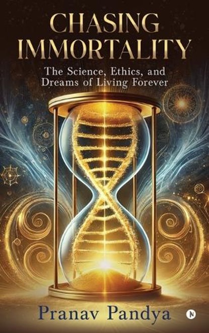 Chasing Immortality, Pranav Pandya - Gebonden - 9798897249329