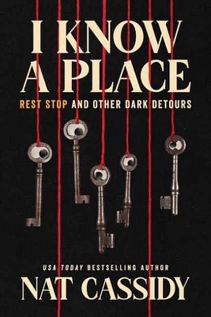 I Know a Place: Rest Stop and Other Dark Detours, Nat Cassidy - Paperback - 9798897320165
