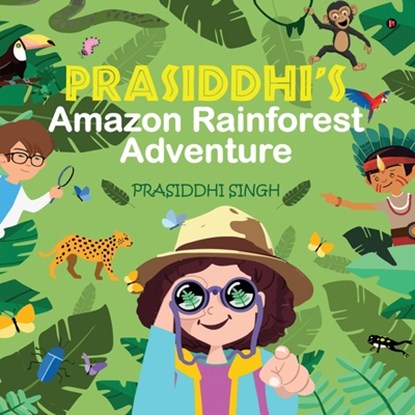 Prasiddhi's Amazon Rainforest Adventure, Prasiddhi Singh - Paperback - 9798897446469
