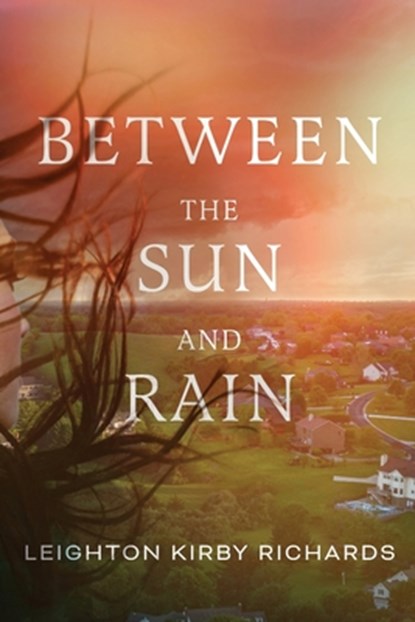 Between The Sun and Rain, Leighton Kirby Richards - Paperback - 9798897470624