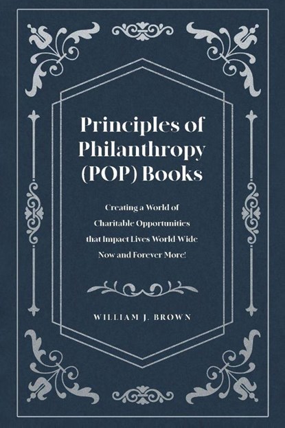 Principles of Philanthropy (POP) Books, William J. Brown - Paperback - 9798897632107