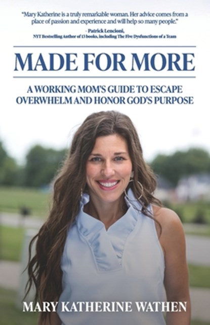 Made For More: A Working Mom's Guide to Escape Overwhelm And Honor God's Purpose, Mary Katherine Wathen - Paperback - 9798897640522