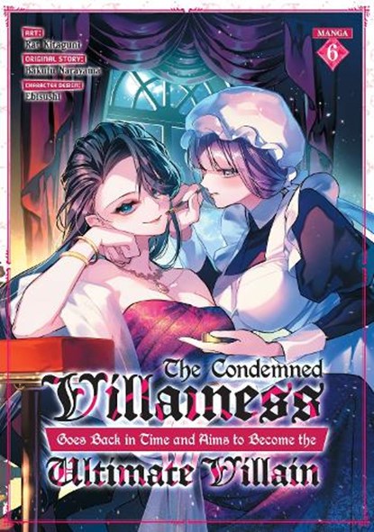 The Condemned Villainess Goes Back in Time and Aims to Become the Ultimate Villain (Manga) Vol. 6, Bakufu Narayama - Paperback - 9798897651740