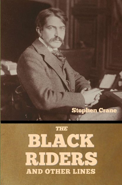 The Black Riders and Other Lines, Stephen Crane - Paperback - 9798897730476