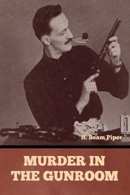 Murder in the Gunroom, H Beam Piper - Paperback - 9798897730872