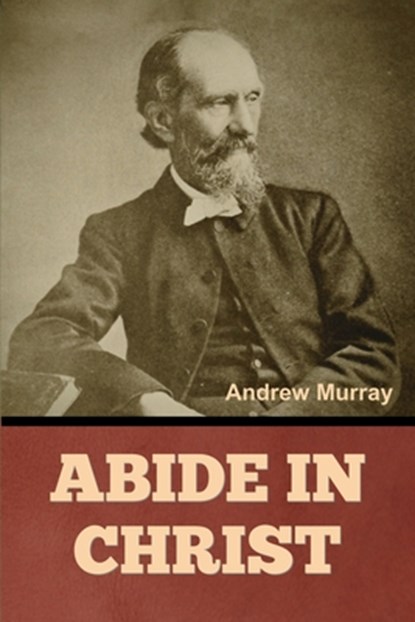 Abide In Christ, Andrew Murray - Paperback - 9798897730957