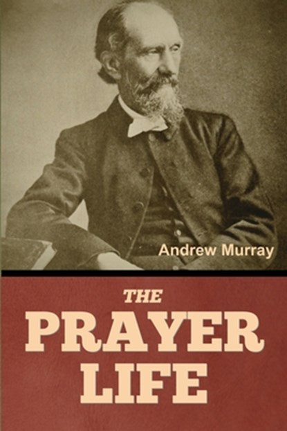 The Prayer Life, Andrew Murray - Paperback - 9798897730988
