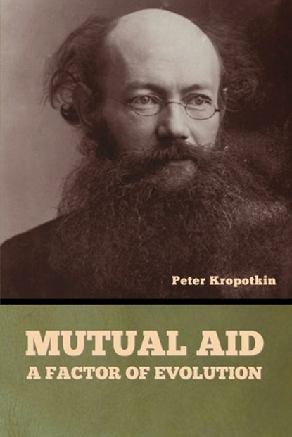 Mutual Aid: A Factor of Evolution, Peter Kropotkin - Paperback - 9798897733163