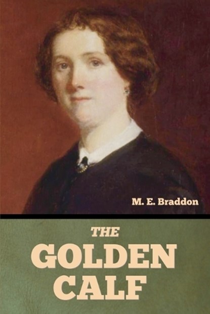 The Golden Calf, Mary Elizabeth Braddon - Paperback - 9798897733453