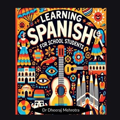 Learning SPANISH For School Students, Dr Dheeraj Mehrotra - Paperback - 9798897771400